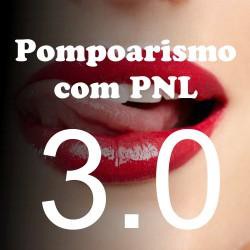 Pompoarismo com PNL 3.0